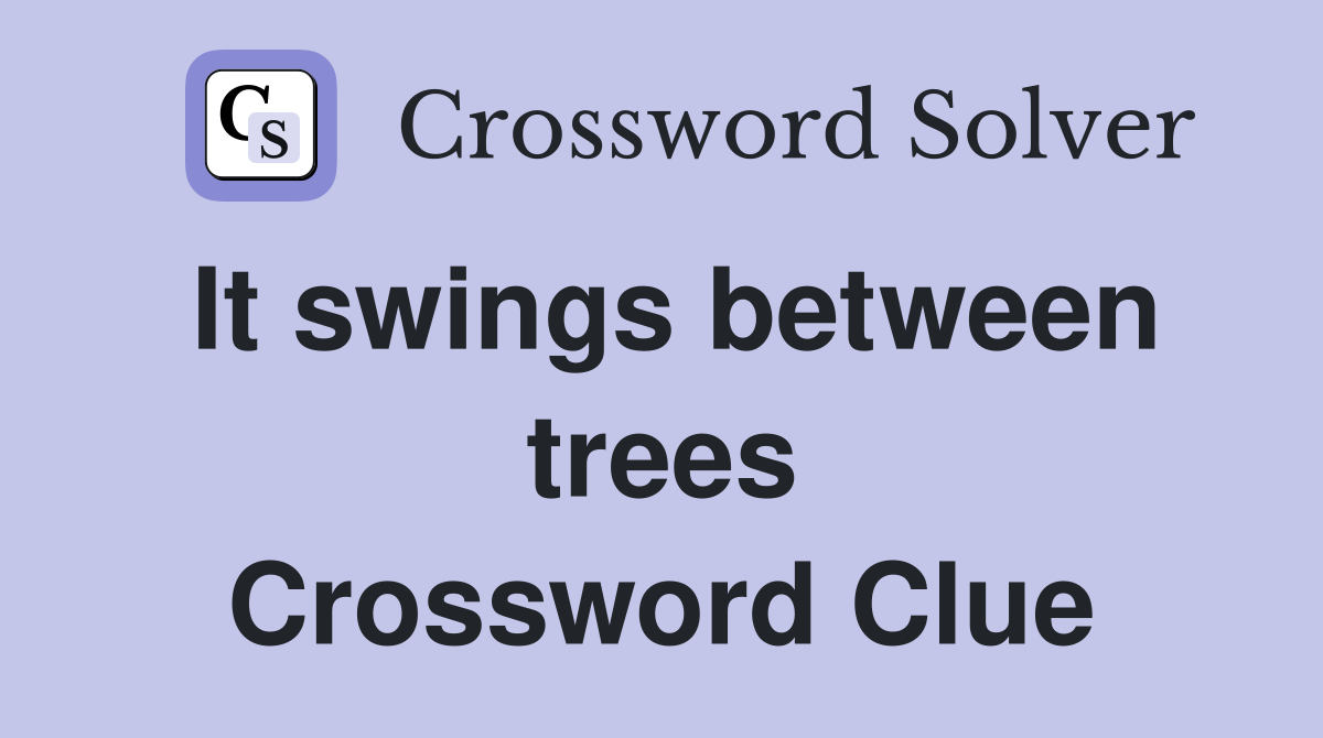 It swings between trees Crossword Clue