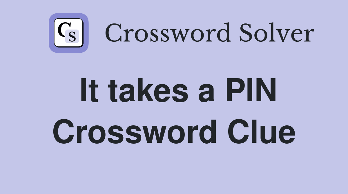 It takes a PIN Crossword Clue