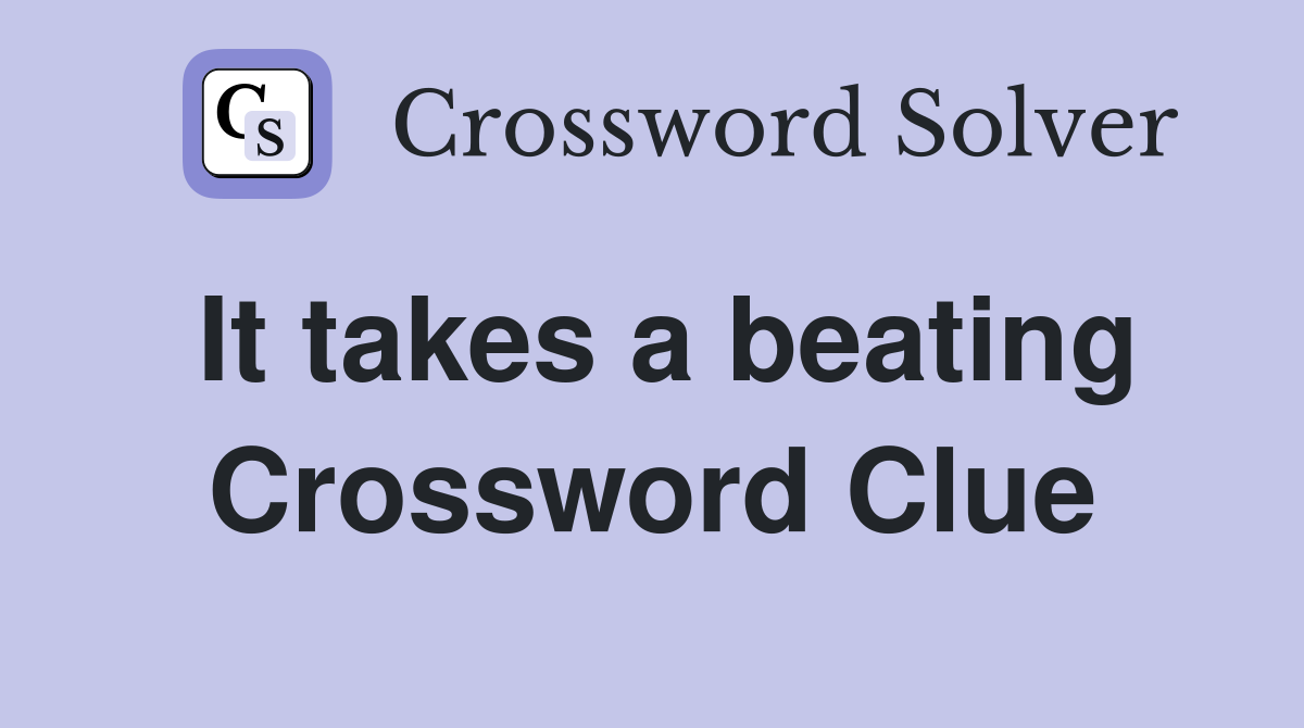 It takes a beating Crossword Clue