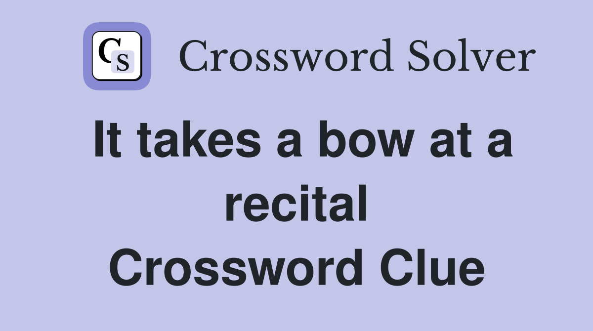 It takes a bow at a recital Crossword Clue