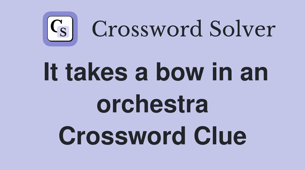 It takes a bow in an orchestra Crossword Clue