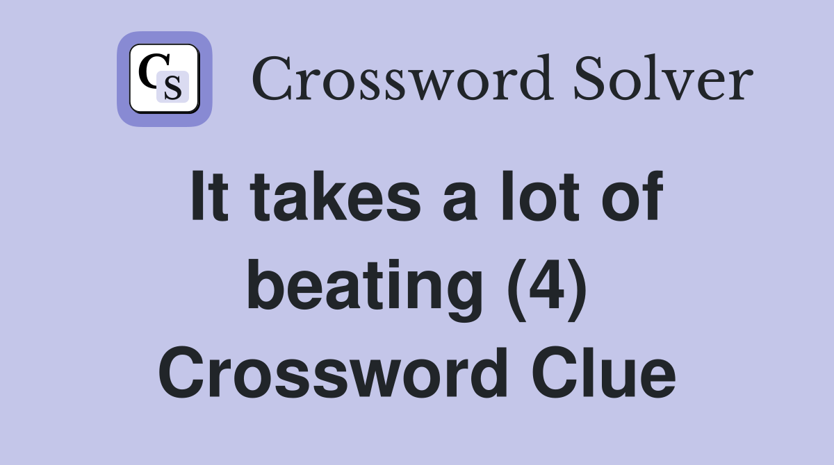 It takes a lot of beating (4) Crossword Clue