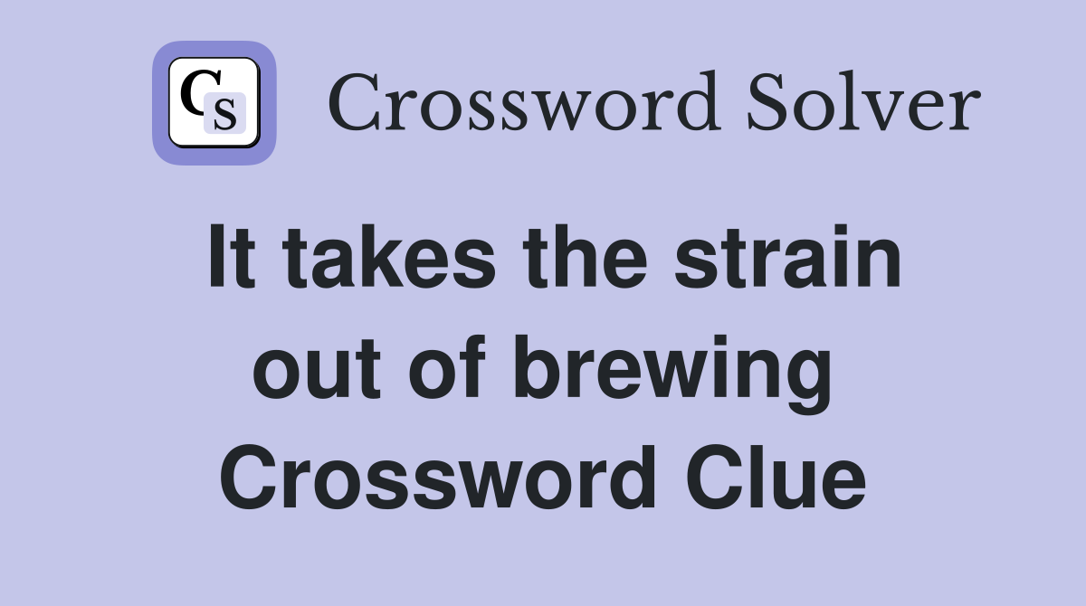 It takes the strain out of brewing Crossword Clue
