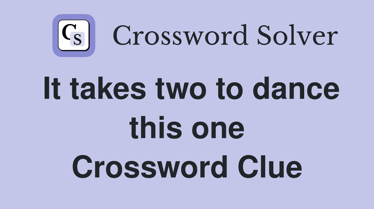 It takes two to dance this one Crossword Clue