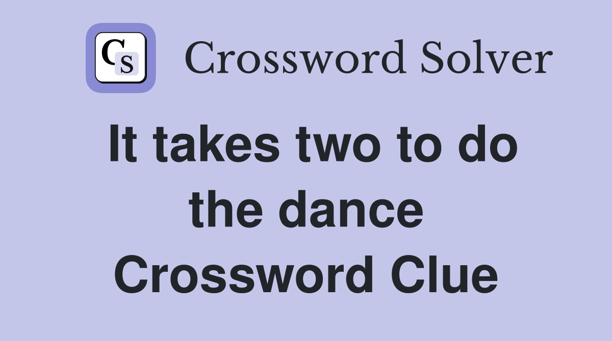 It takes two to do the dance Crossword Clue