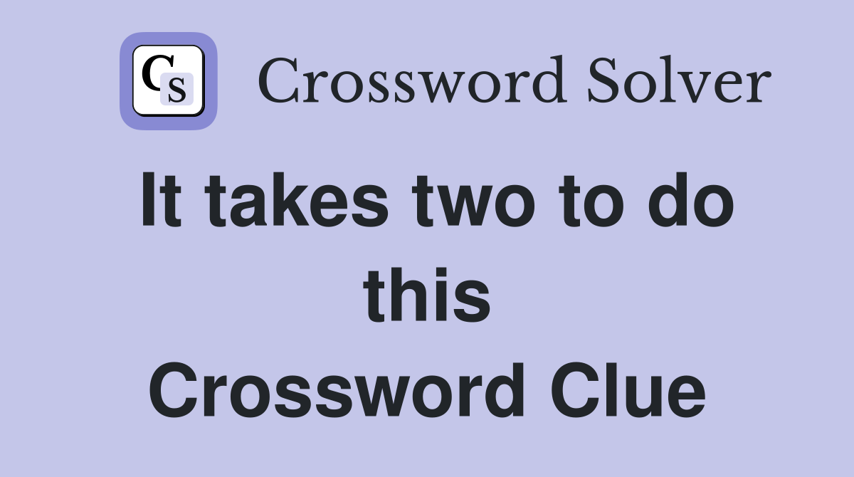 It takes two to do this Crossword Clue