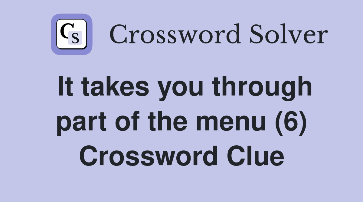 It takes you through part of the menu (6) Crossword Clue