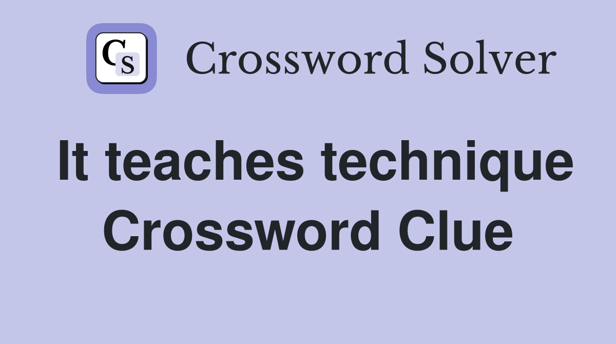 It teaches technique Crossword Clue