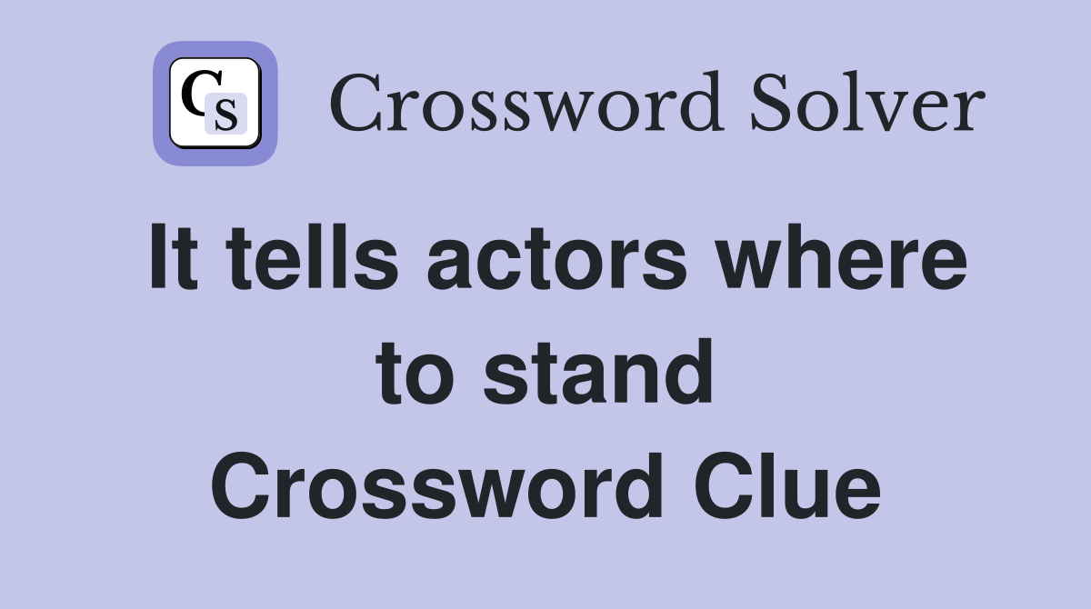 It tells actors where to stand Crossword Clue