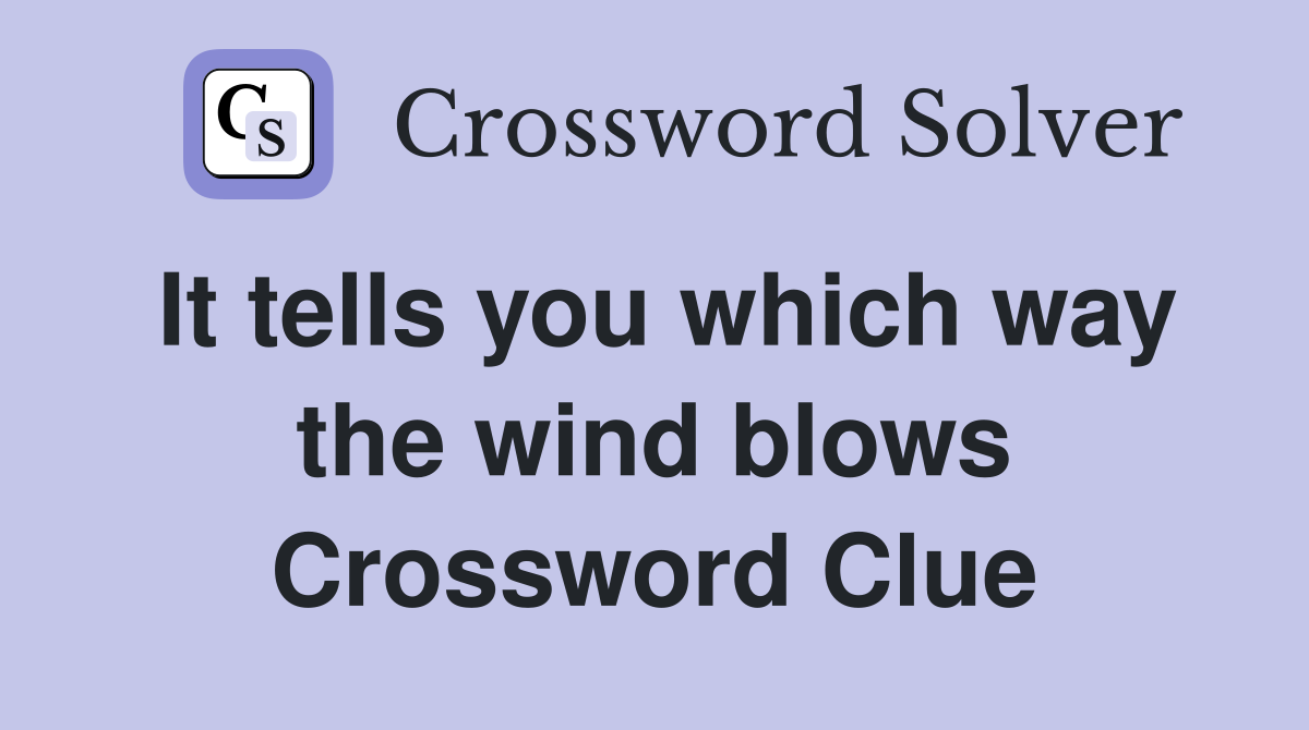 It tells you which way the wind blows Crossword Clue