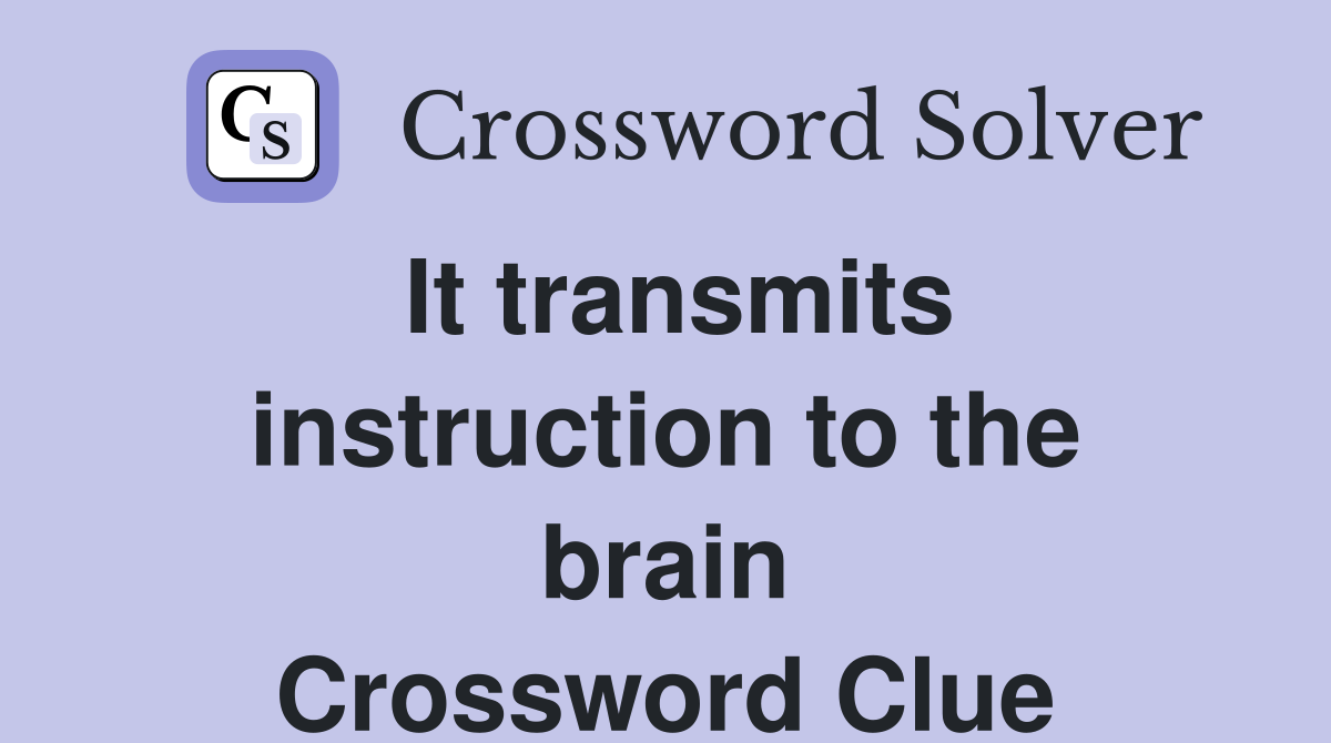 It transmits instruction to the brain Crossword Clue