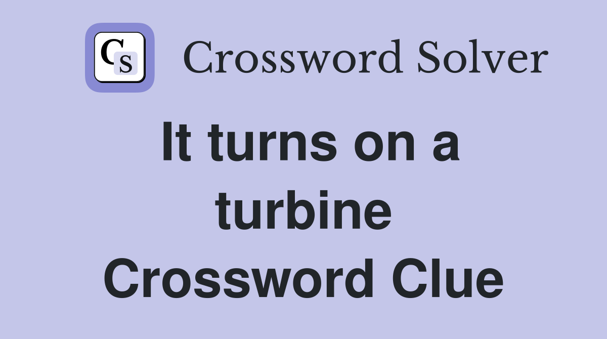 It turns on a turbine Crossword Clue