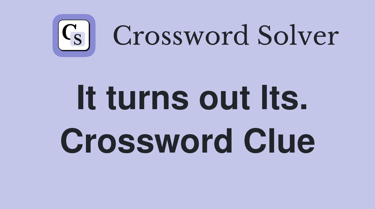 It turns out lts. Crossword Clue