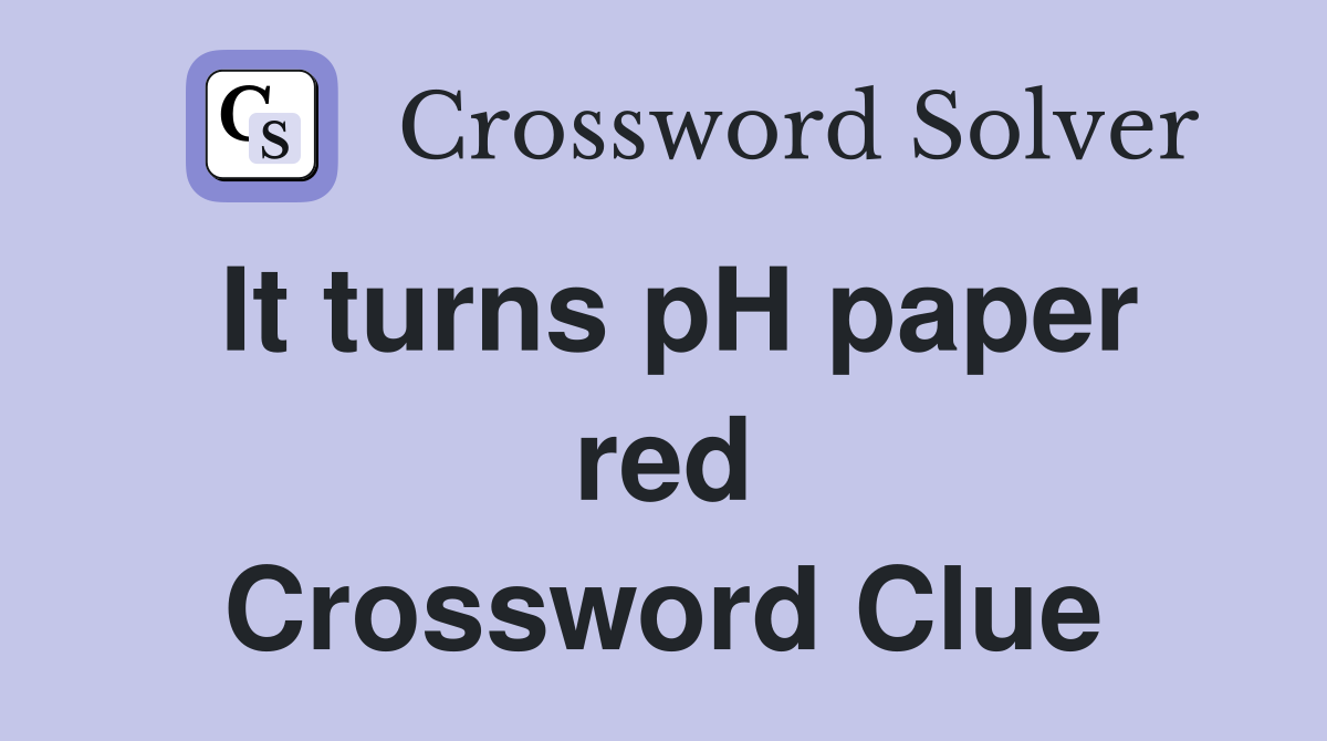It turns pH paper red Crossword Clue