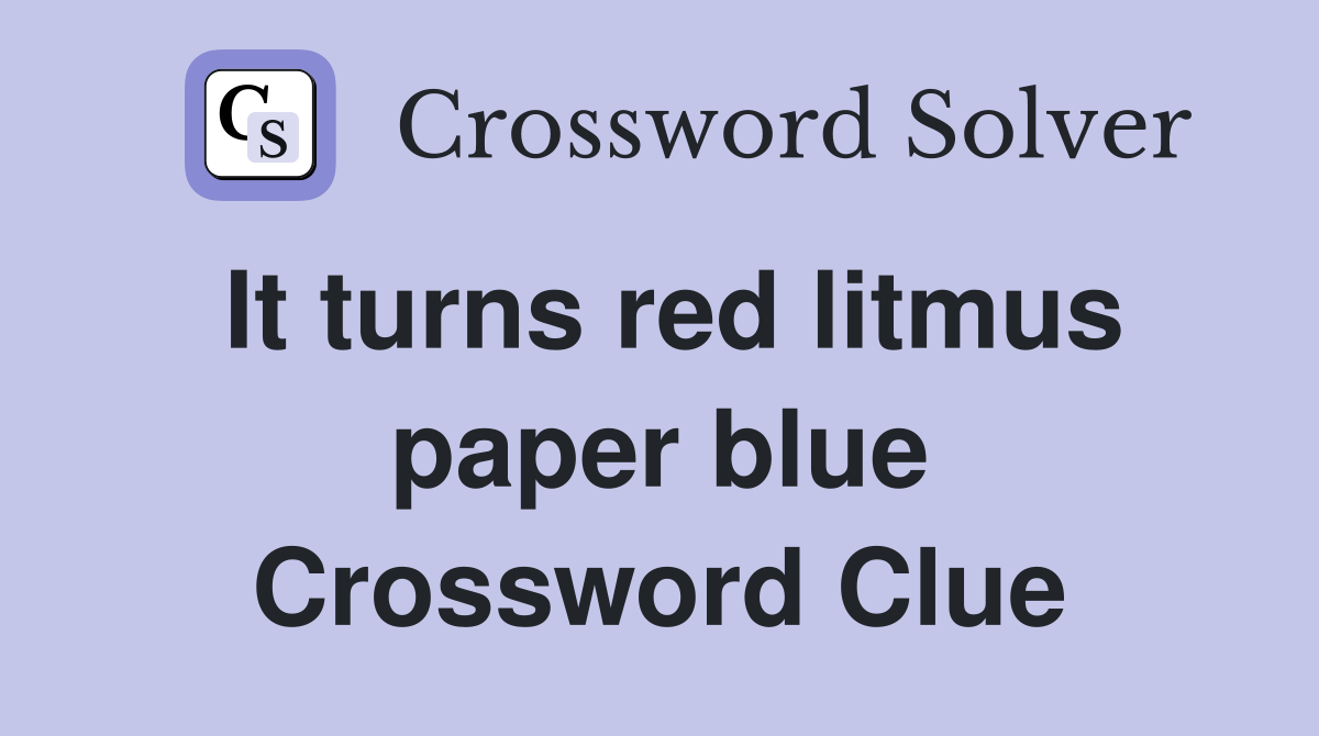 It turns red litmus paper blue Crossword Clue