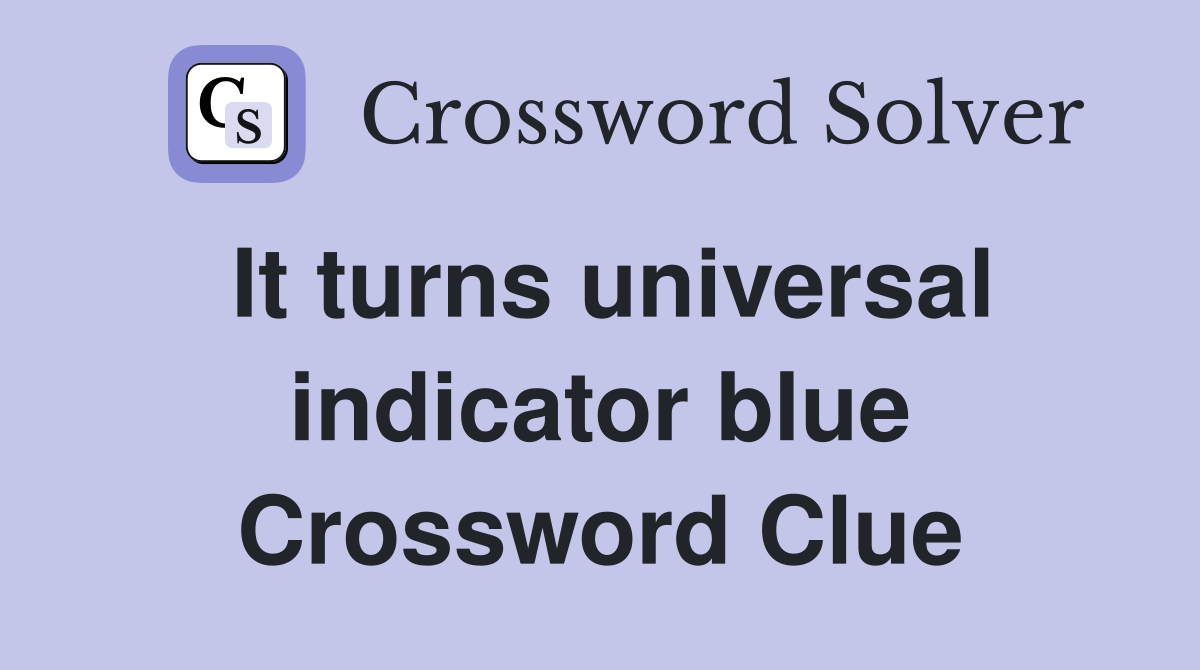 It turns universal indicator blue Crossword Clue