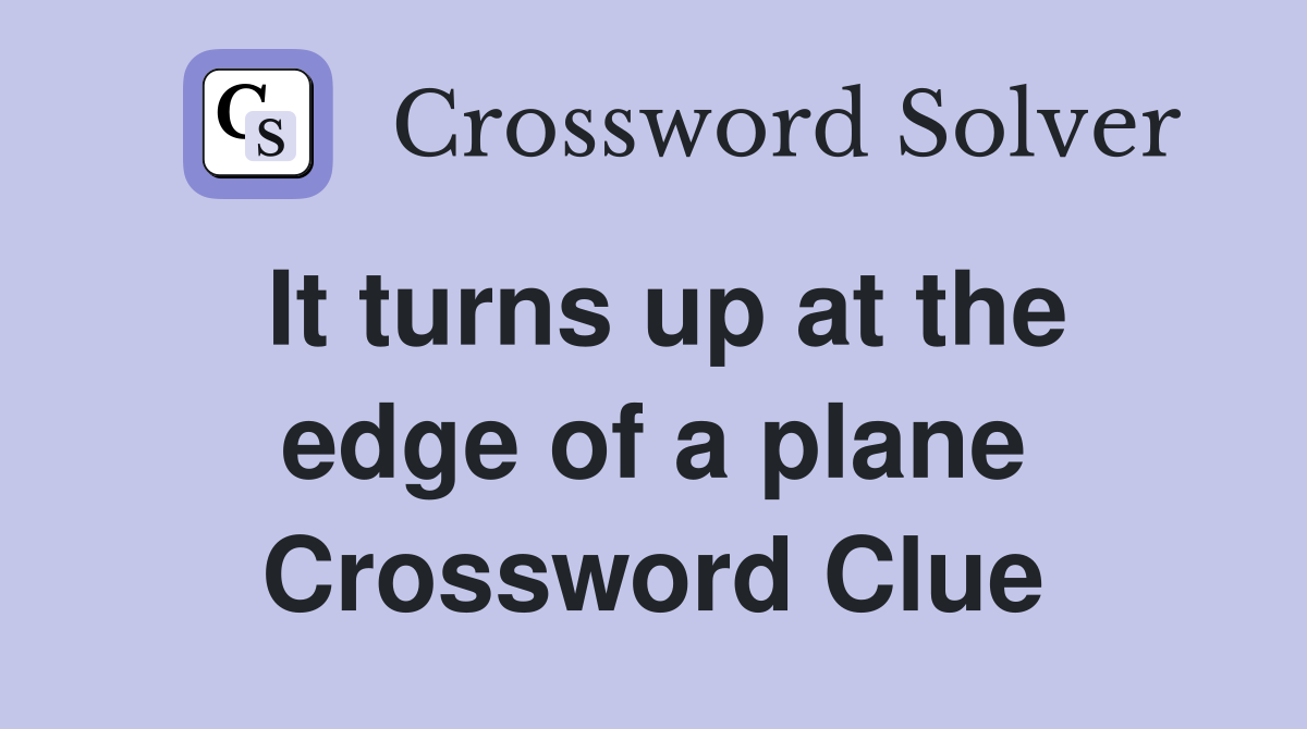 It turns up at the edge of a plane Crossword Clue