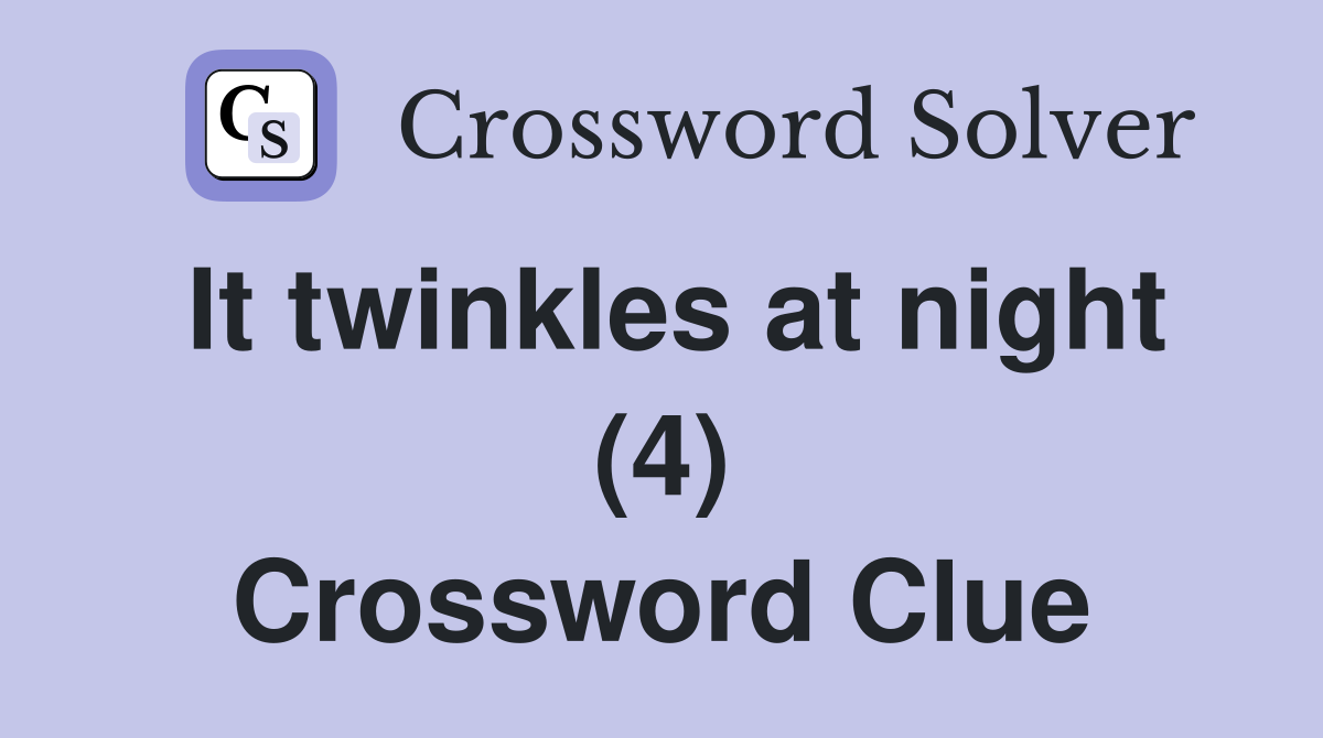 It twinkles at night (4) Crossword Clue