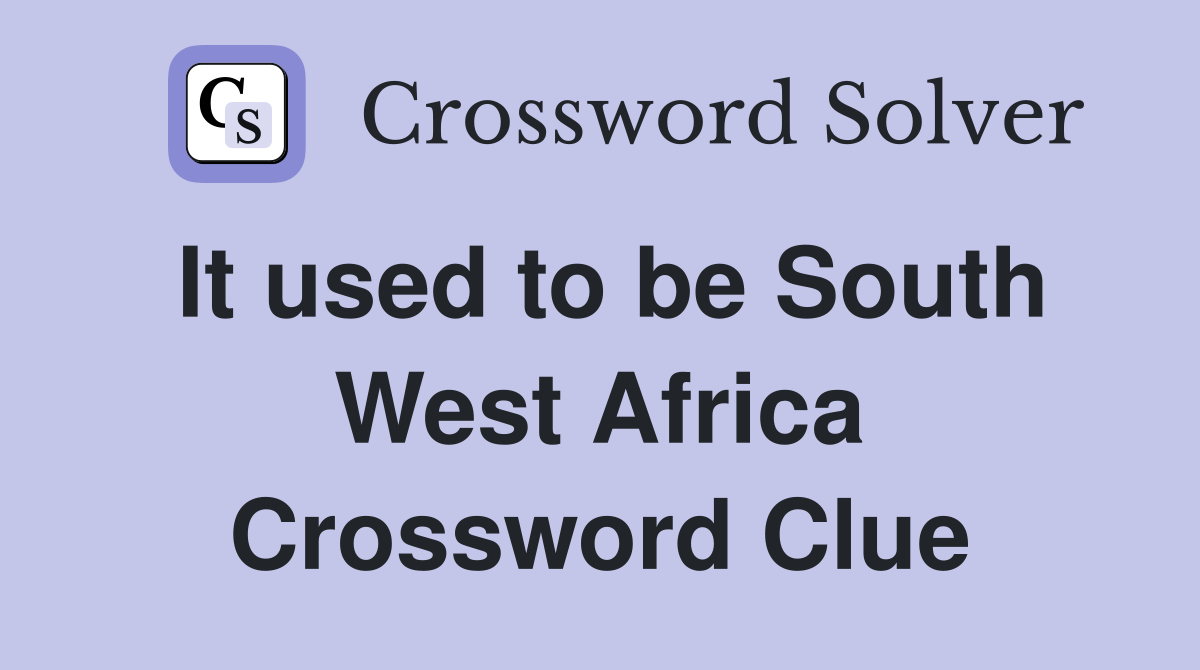 It used to be South West Africa Crossword Clue