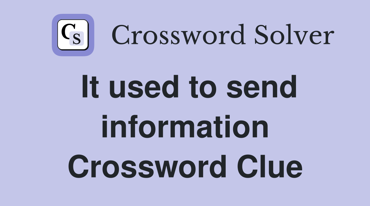 It used to send information Crossword Clue