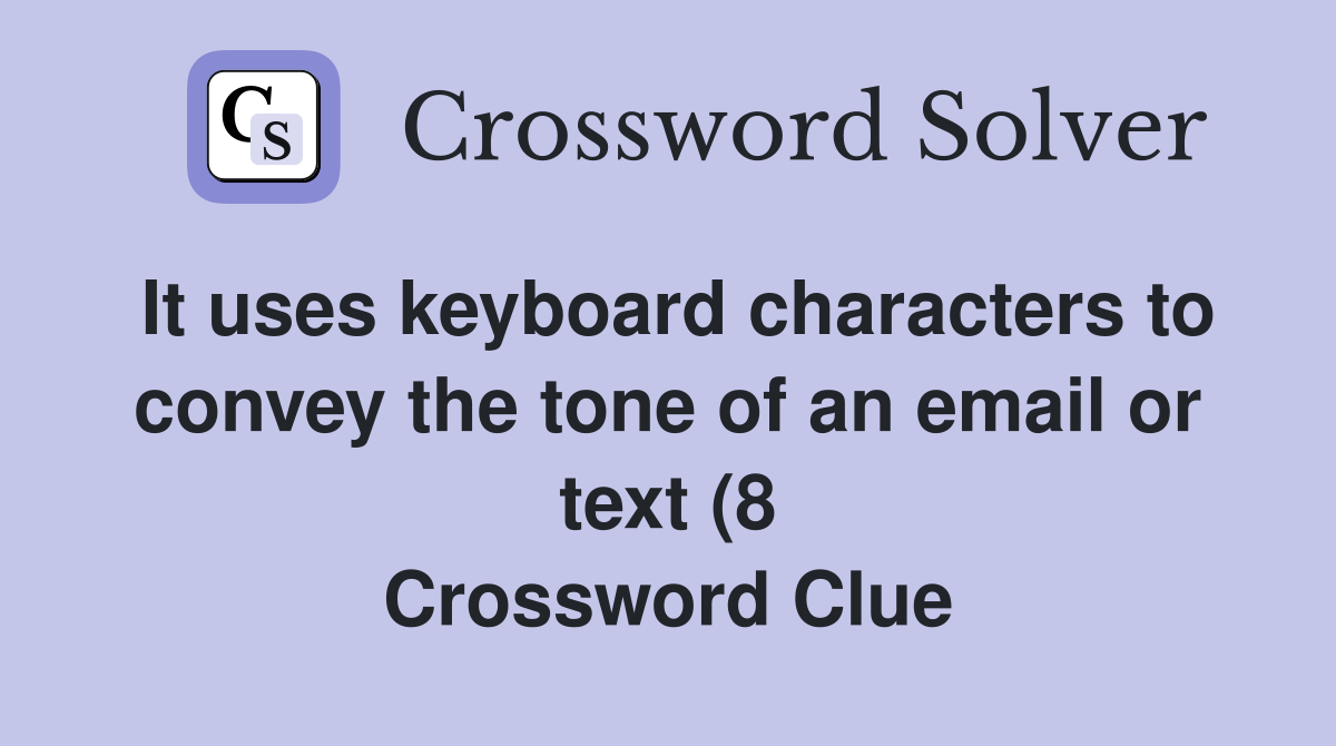 It uses keyboard characters to convey the tone of an email or text (8 It uses keyboard characters to convey the tone of an email or text (8