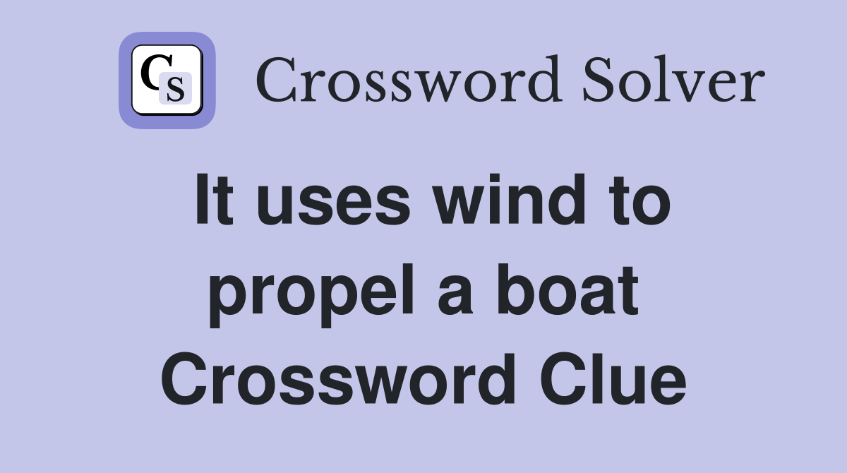It uses wind to propel a boat Crossword Clue