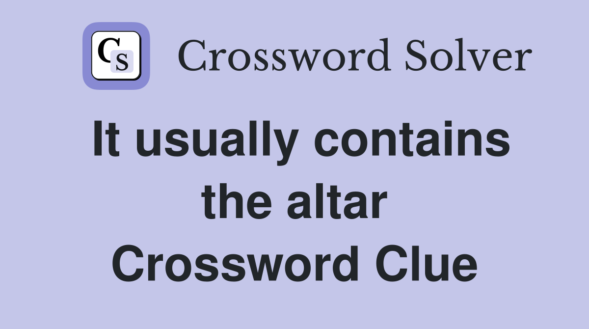 It usually contains the altar Crossword Clue