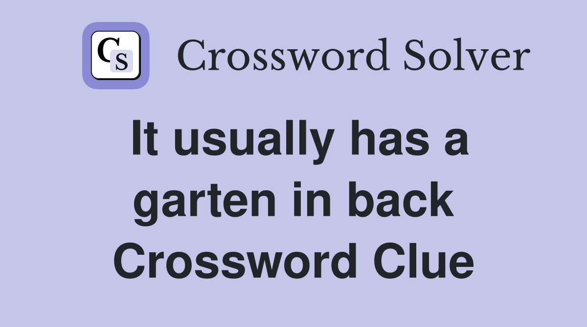 It usually has a garten in back Crossword Clue