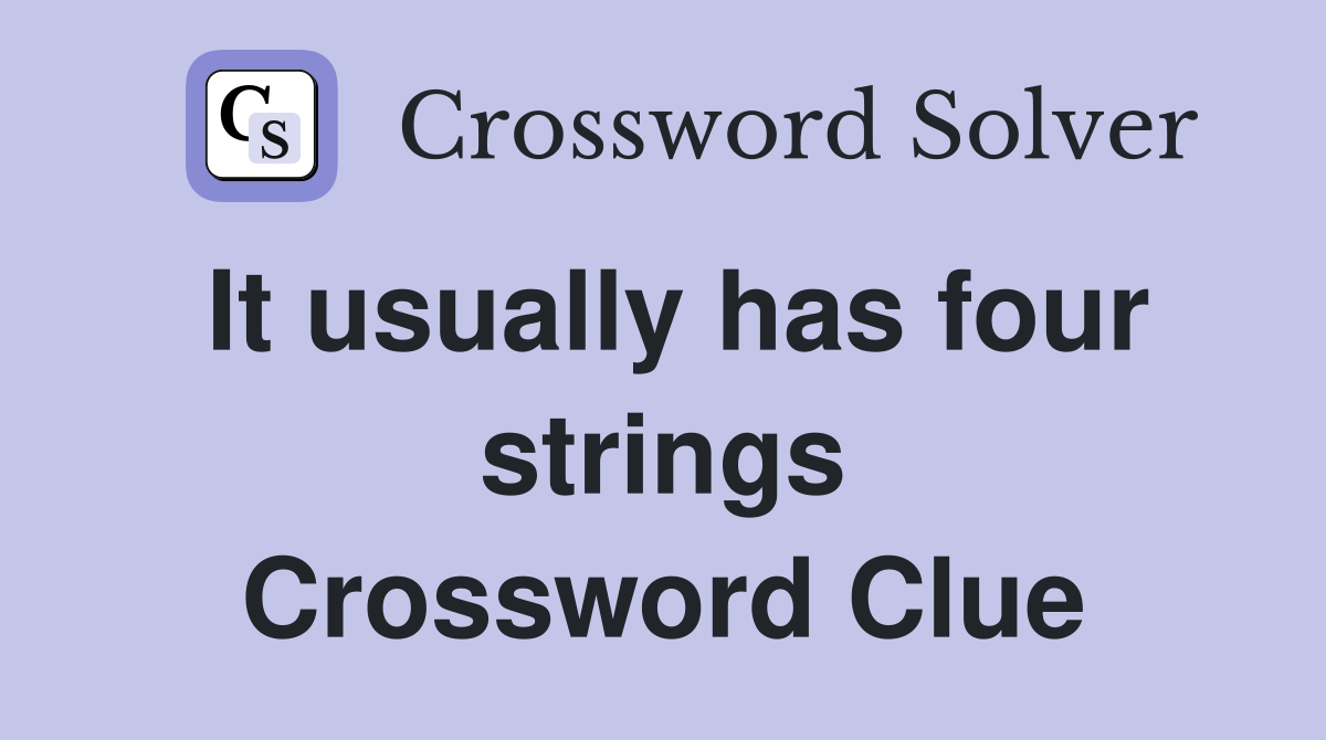 It usually has four strings Crossword Clue