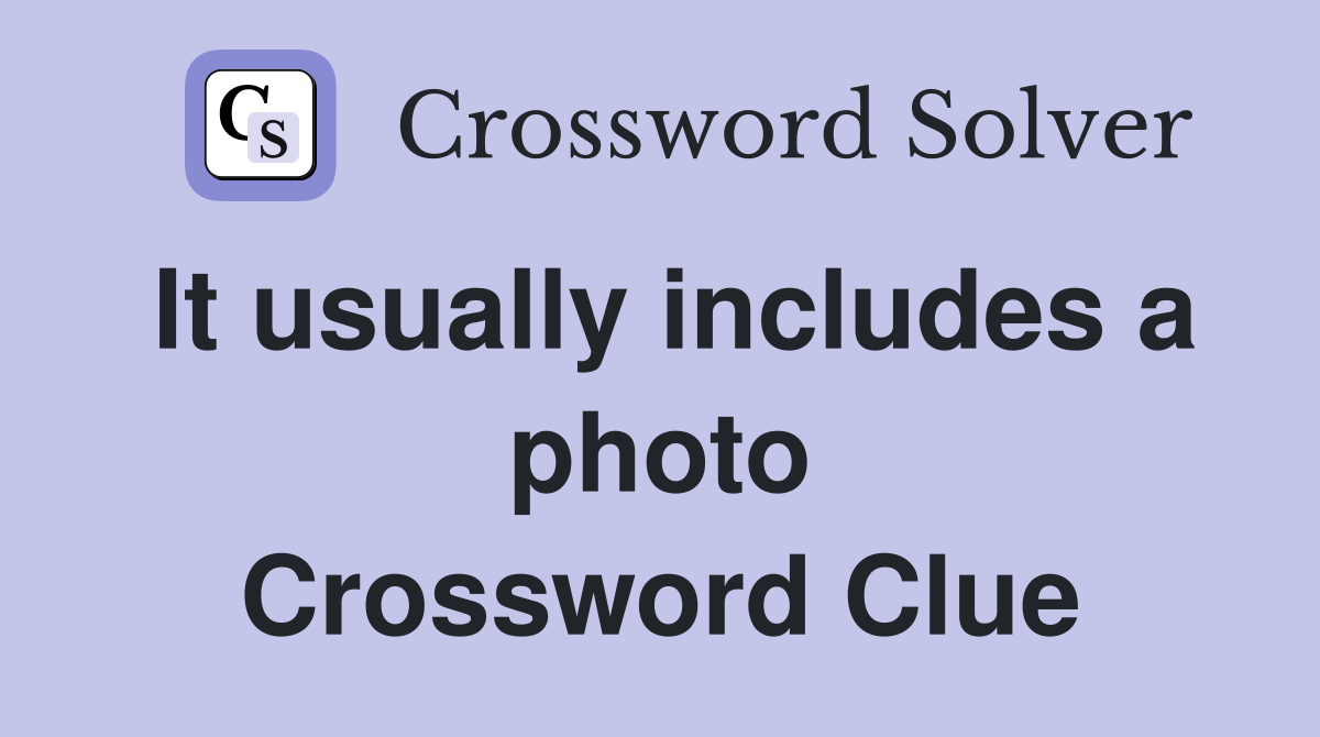 It usually includes a photo Crossword Clue