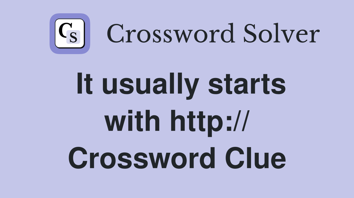 It usually starts with http:// Crossword Clue