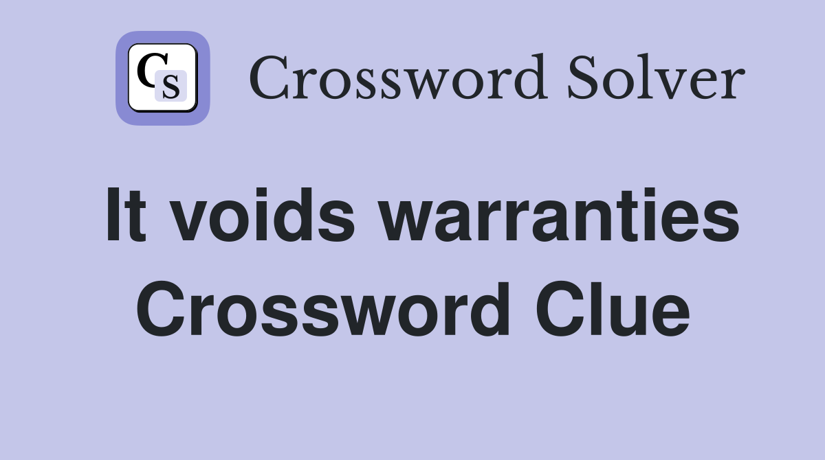 It voids warranties Crossword Clue