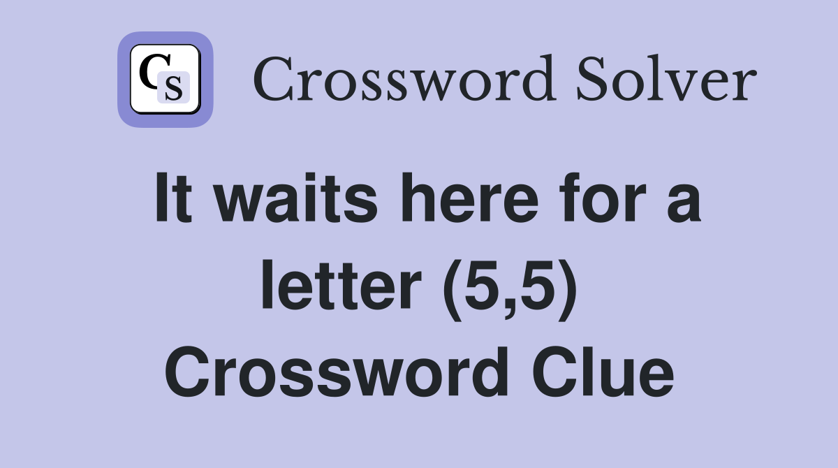 It waits here for a letter (5,5) Crossword Clue