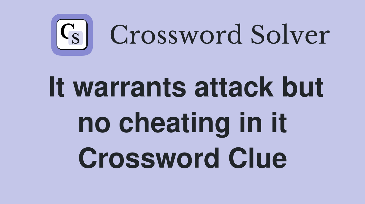 It warrants attack but no cheating in it Crossword Clue