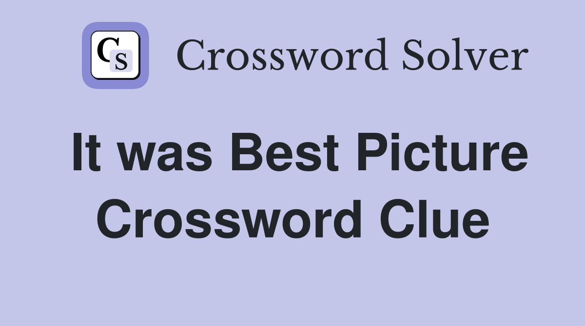 It was Best Picture Crossword Clue
