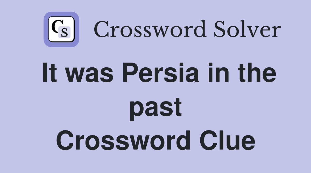 It was Persia in the past Crossword Clue
