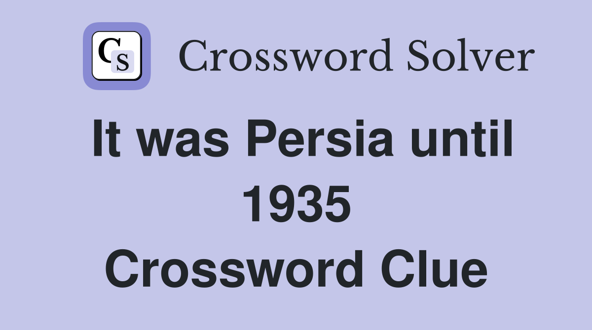 It was Persia until 1935 Crossword Clue