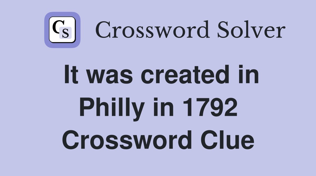 It was created in Philly in 1792 Crossword Clue