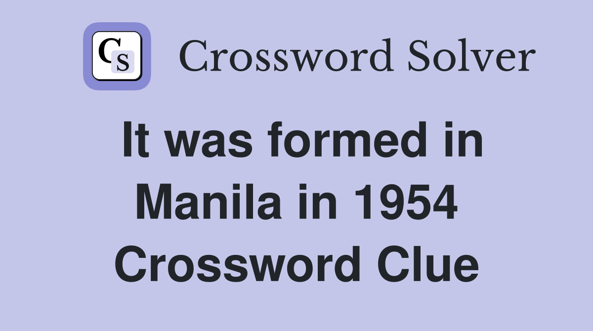 It was formed in Manila in 1954 Crossword Clue