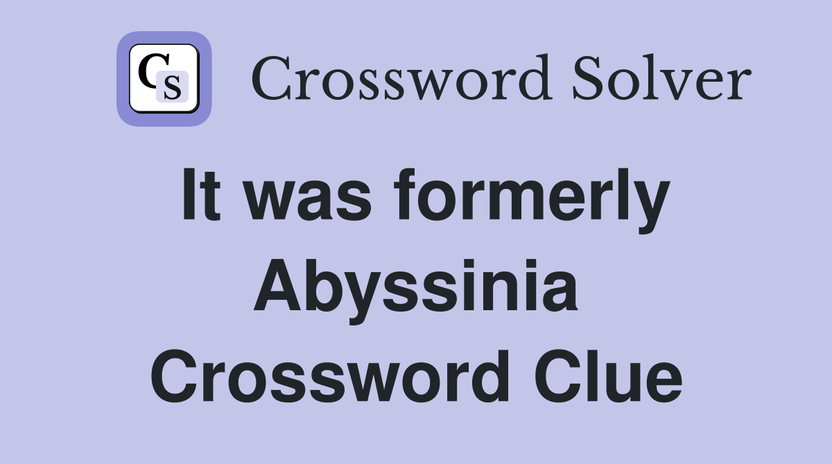 It was formerly Abyssinia Crossword Clue