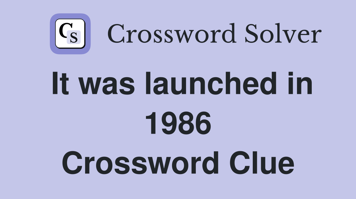 It was launched in 1986 Crossword Clue