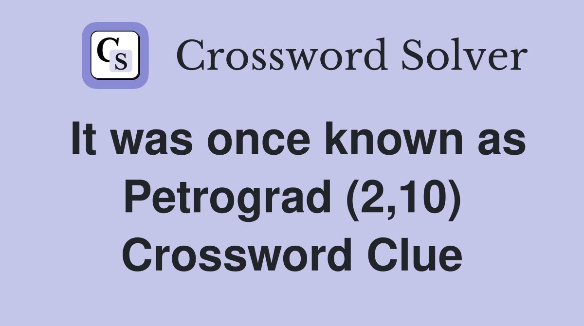 It was once known as Petrograd (2,10) Crossword Clue