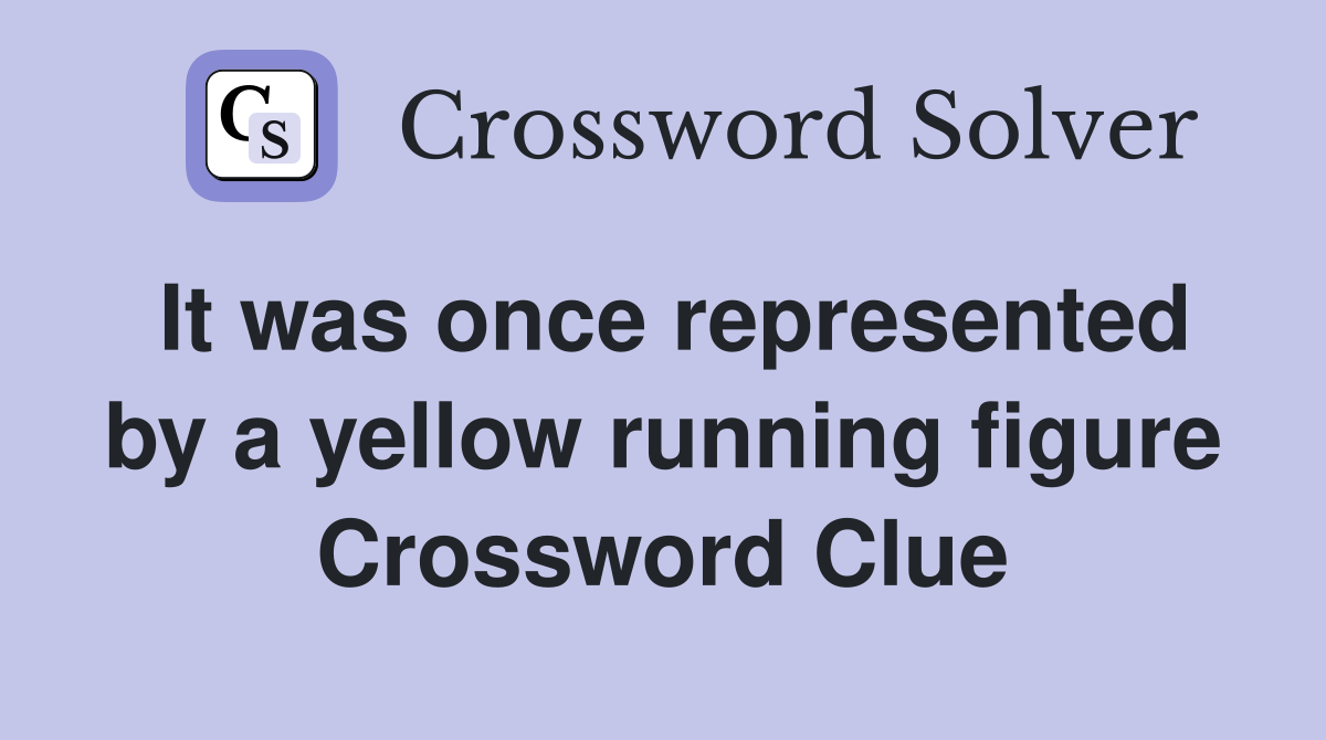 It was once represented by a yellow running figure Crossword Clue