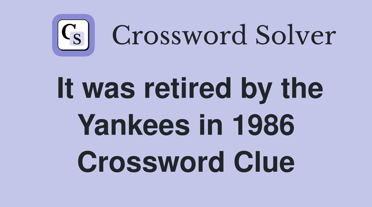 It was retired by the Yankees in 1986 Crossword Clue