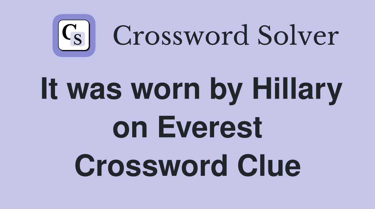 It was worn by Hillary on Everest Crossword Clue
