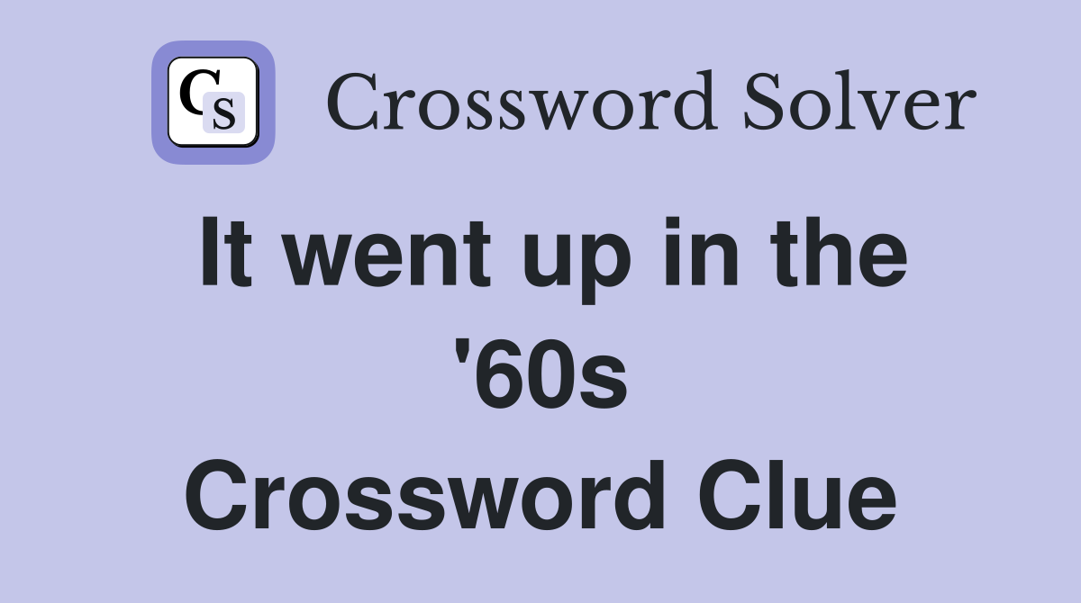 It went up in the '60s Crossword Clue