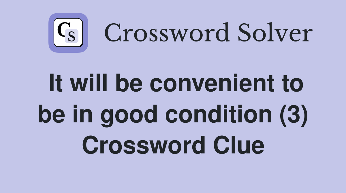 It will be convenient to be in good condition (3) Crossword Clue