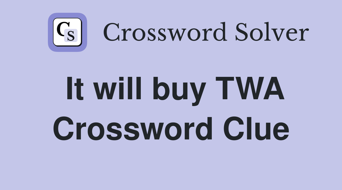 It will buy TWA Crossword Clue