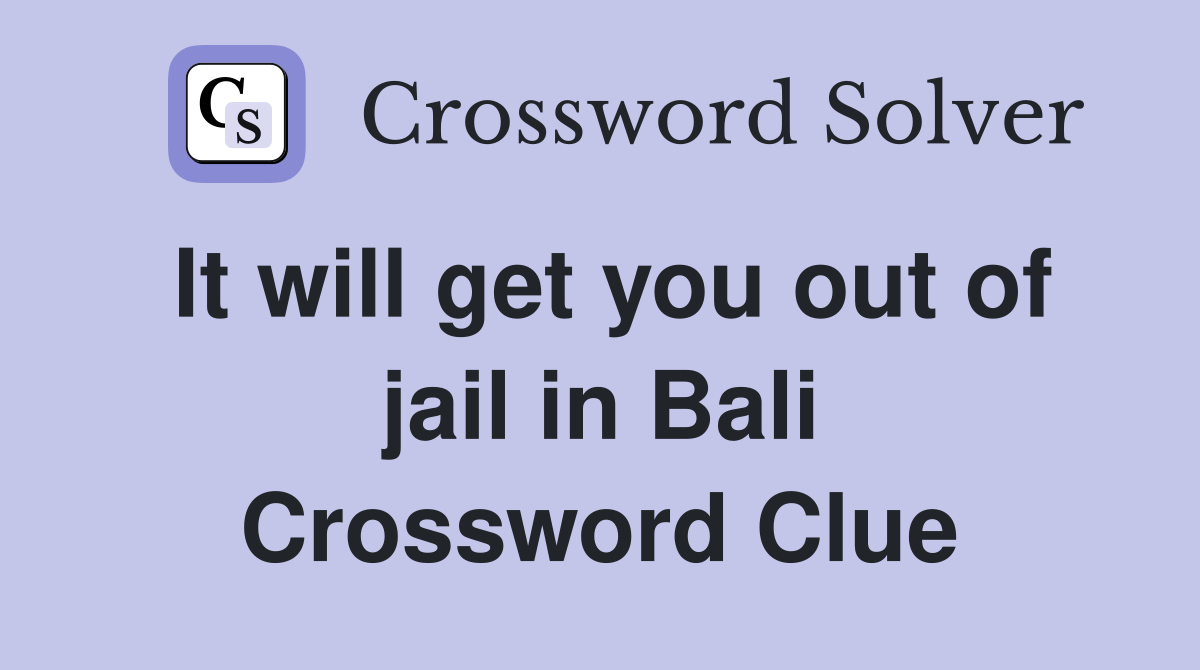It will get you out of jail in Bali Crossword Clue