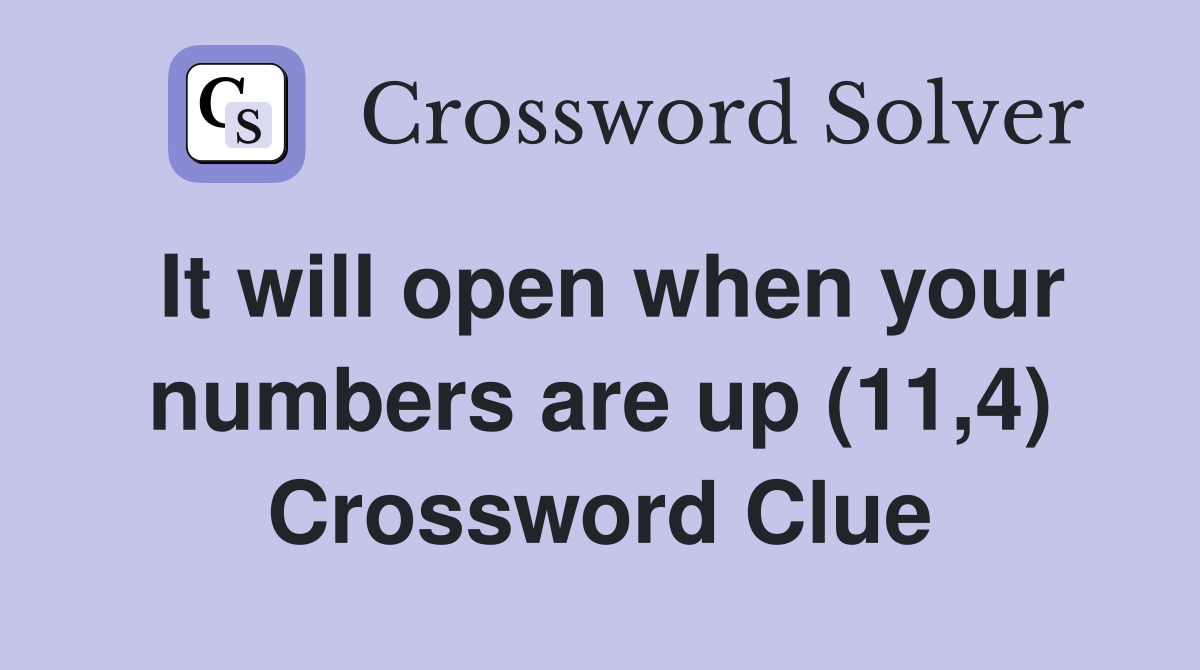 It will open when your numbers are up (11,4) Crossword Clue